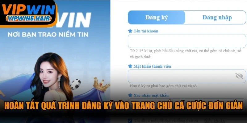 Hoàn tất quá trình đăng ký vào trang chủ cá cược đơn giản nhất