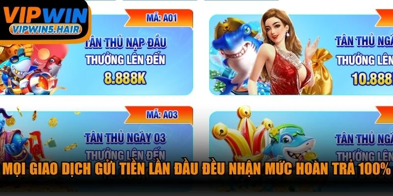 Mọi giao dịch gửi tiền lần đầu đều nhận mức hoàn trả lên đến 100%