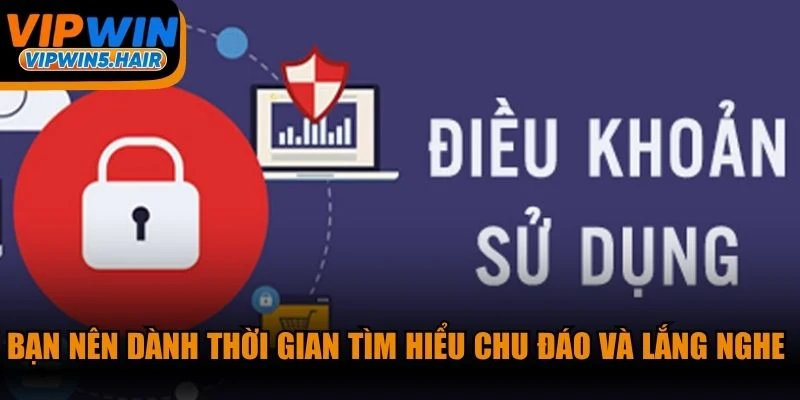 Bạn nên dành thời gian tìm hiểu chu đáo và lắng nghe các chỉ dẫn