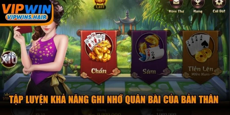 Tập luyện khả năng ghi nhớ quân bài của bản thân lẫn đối phương