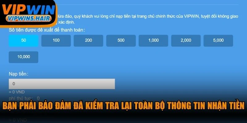Bạn phải bảo đảm đã kiểm tra lại toàn bộ thông tin nhận tiền online