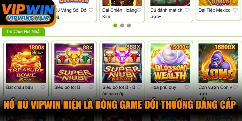 Nổ hũ VIPWIN hiện là dòng game đổi thưởng đẳng cấp bậc nhất