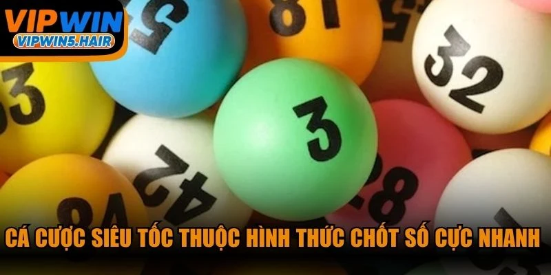Cá cược siêu tốc thuộc hình thức chốt số cực nhanh và hấp dẫn