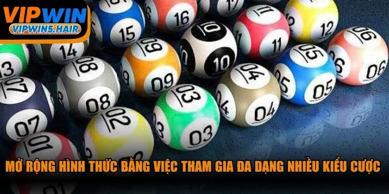 Mở rộng hình thức bằng việc tham gia đa dạng nhiều kiểu cược
